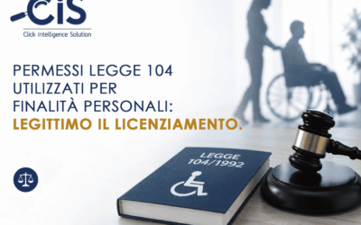 Permessi Legge 104 utilizzati per finalità personali: legittimo il licenziamento.